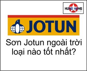 Sơn Jotun ngoài trời loại nào tốt nhất?