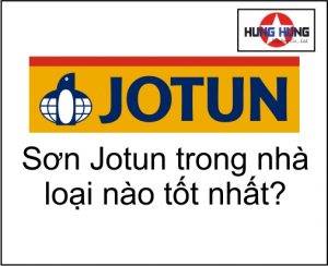 Sơn Jotun trong nhà loại nào tốt nhất?